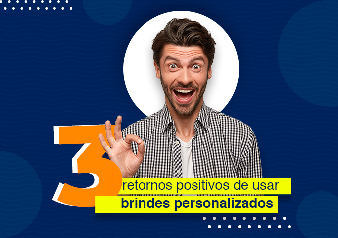 3 retornos positivos de usar brindes personalizados