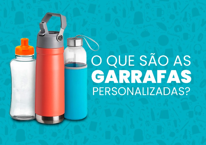 Garrafas personalizadas: Descubra tudo o que precisa sobre